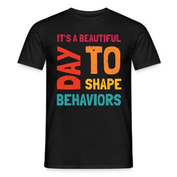 It's A Beautiful Day To Shape Behaviors - Men's T-Shirt - black - Front - AI Model Male 178 light (178cm)