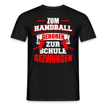 Zum Handball geboren zur Schule gezwungen - Männer T-Shirt - Schwarz - Vorne - AI Model Male 178 light (178cm)
