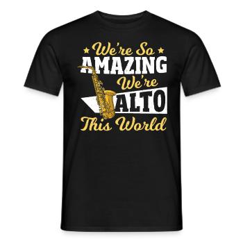 We’re So Amazing We’re Alto This World - Men's T-Shirt - black - Front - AI Model Male 178 light (178cm)