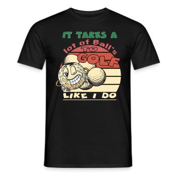 It takes a lot of balls to Golf like i do - T-shirt homme - noir - Devant - AI Model Male 178 light (178cm)