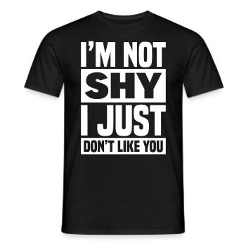 I'm Not Shy I Just Don't Like You - Männer T-Shirt - Schwarz - Vorne - AI Model Male 178 light (178cm)