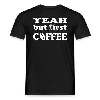 yeah but first coffee - Männer T-Shirt - Schwarz - Vorne - AI Model Male 178 light (178cm)
