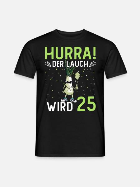 Hurra der Lauch wird 25 - Männer T-Shirt - Schwarz