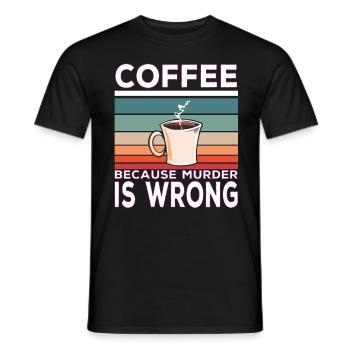 Coffee Because Murder Is Wrong Coffee Saying - T-shirt homme - noir - Devant - AI Model Male 178 light (178cm)