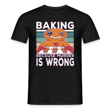 Baking Becausen Murder Is Wrong Baking Saying - Men's T-Shirt - black - Front - AI Model Male 178 light (178cm)