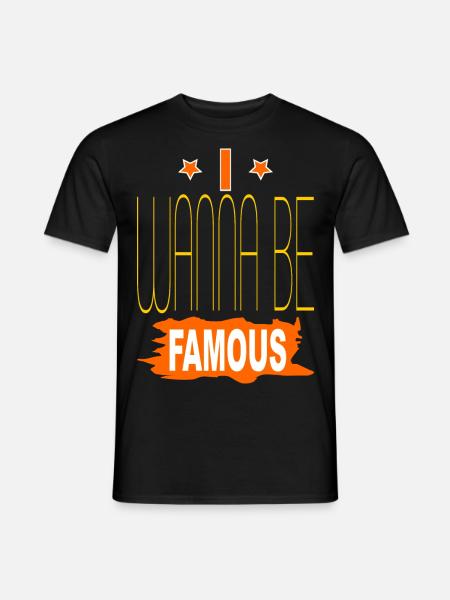 Ich will berühmt sein - Männer T-Shirt - Schwarz
