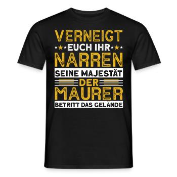 Verneigt Euch Ihr Narren Seine Majestät Der Maurer - Männer T-Shirt - Schwarz - Vorne - AI Model Male 178 light (178cm)