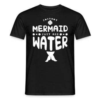 Instant Mermaid Just Add Water - Men's T-Shirt - black - Front - AI Model Male 178 light (178cm)