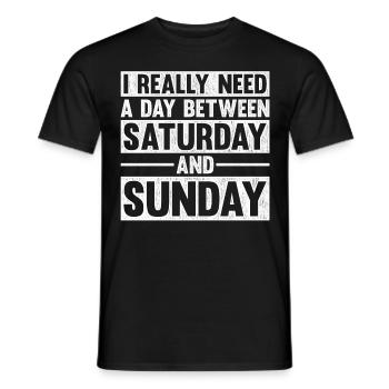 I Really Need A Day Between Saturday And Sunday - Männer T-Shirt - Schwarz - Vorne - AI Model Male 178 light (178cm)