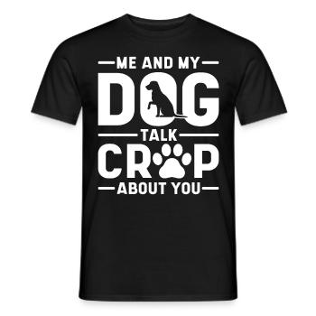 Me And My Dog Talks Crap About You - Männer T-Shirt - Schwarz - Vorne - AI Model Male 178 light (178cm)
