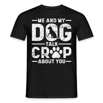 Vintage Me And My Dog Talks Crap About You - Männer T-Shirt - Schwarz - Vorne - AI Model Male 178 light (178cm)