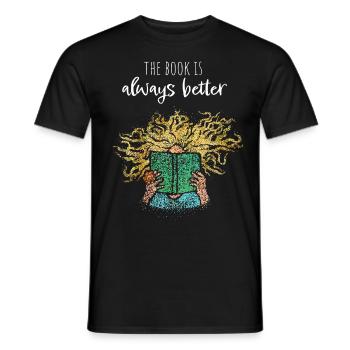 The book is always better Bücher Lesen Literatur - Männer T-Shirt - Schwarz - Vorne - AI Model Male 178 light (178cm)