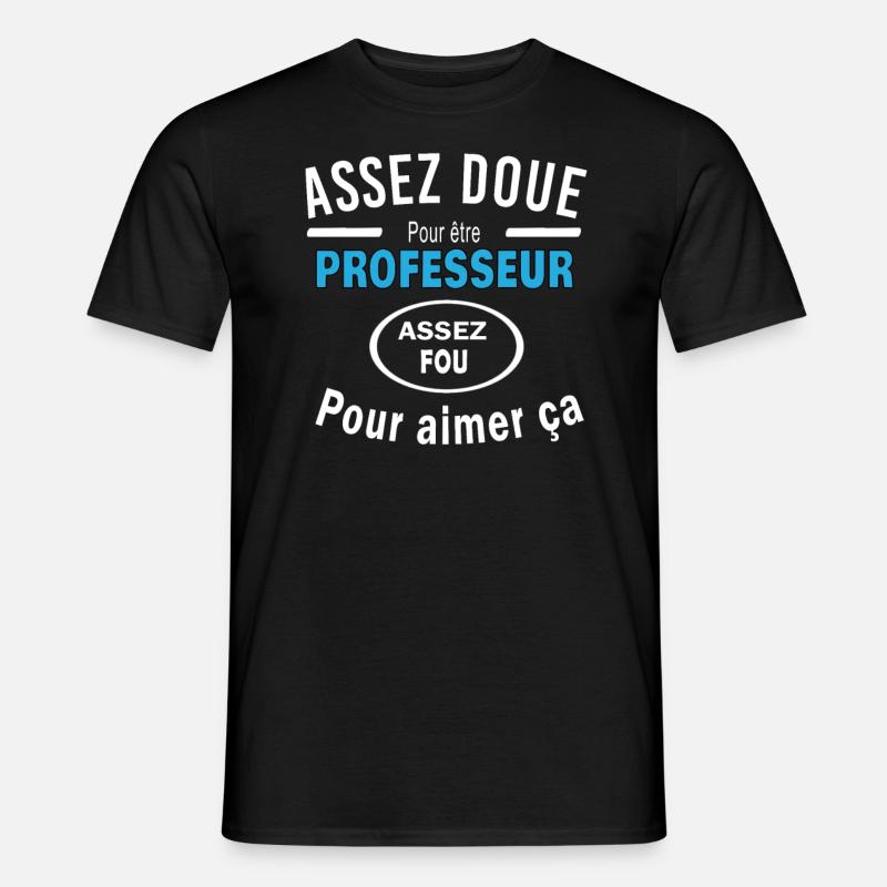 Assez doue pour etre PROFESSEUR - T-shirt homme - noir