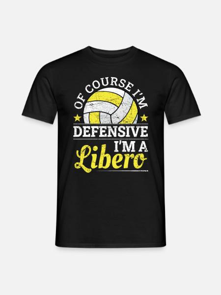 Of Course I Get Defensive I'm A Libero - Men's T-Shirt - black