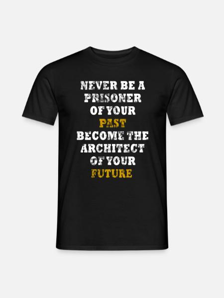 Sei niemals ein Gefangener deiner Vergangenheit - Männer T-Shirt - Schwarz