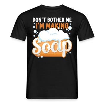 Soap Making Crafting Don't Bother - Men's T-Shirt - black - Front - AI Model Male 178 light (178cm)