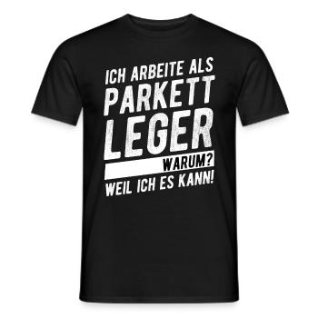 Parkettleger Bodenleger Humorvoller Spruch - Männer T-Shirt - Schwarz - Vorne - AI Model Male 178 light (178cm)