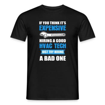 If You Think It's Expensive Hiring A Good Hvac - Men's T-Shirt - black - Front - AI Model Male 178 light (178cm)