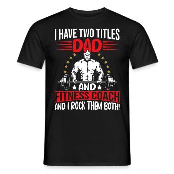I have two titles Dad and Fitness Coach - Männer T-Shirt - Schwarz - Vorne - AI Model Male 178 light (178cm)