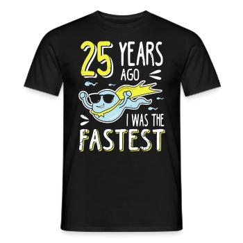 25 Years Ago I Was The Fastest 25. Geburtstag - Männer T-Shirt - Schwarz - Vorne - AI Model Male 178 light (178cm)
