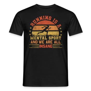 Running Is A Mental Sport & We Are All Insane - Männer T-Shirt - Schwarz - Vorne - AI Model Male 178 light (178cm)