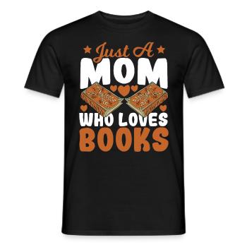 Just A Mom Who Loves Books Book Lover Mom - Männer T-Shirt - Schwarz - Vorne - AI Model Male 178 light (178cm)