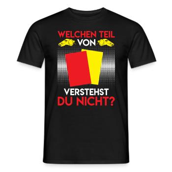 Schiri Spruch welchen Teil verstehst du nicht - Männer T-Shirt - Schwarz - Vorne - AI Model Male 178 light (178cm)