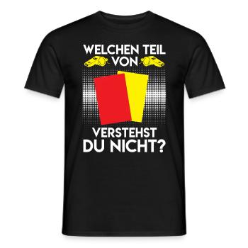 Schiri Spruch welchen Teil verstehst du nicht - Männer T-Shirt - Schwarz - Vorne - AI Model Male 178 light (178cm)