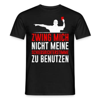 Zwing mich nicht meine Schiedsrichter Stimme - Männer T-Shirt - Schwarz - Vorne - AI Model Male 178 light (178cm)