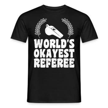 Worlds okayest Refeferee Referee - Men's T-Shirt - black - Front - AI Model Male 178 light (178cm)