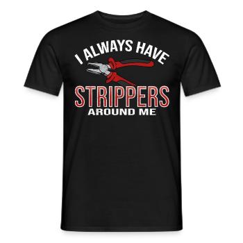 J’ai toujours des strip-teaseuses autour de moi électricien - T-shirt homme - noir - Devant - AI Model Male 178 light (178cm)