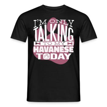 Hundebesitzer Talking to my Havanese - Männer T-Shirt - Schwarz - Vorne - AI Model Male 178 light (178cm)