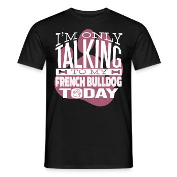 Propriétaire de chien Parler à mon Français Bulldog - T-shirt homme - noir - Devant - AI Model Male 178 light (178cm)
