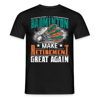 Badminton Make Retirement Great Again Rentner - Männer T-Shirt - Schwarz - Vorne - AI Model Male 178 light (178cm)