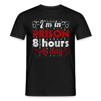 I'm In Prison 8 Hours A DayStrafvollzugsbeamter - Männer T-Shirt - Schwarz - Vorne - AI Model Male 178 light (178cm)