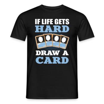 If Life Get’s Hard Draw A Card Trading Card Game - Men's T-Shirt - black - Front - AI Model Male 178 light (178cm)