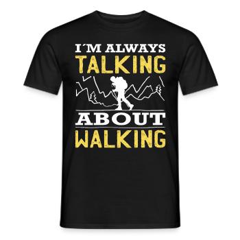 Wandern Im Always Talking About Walking Trekking - Männer T-Shirt - Schwarz - Vorne - AI Model Male 178 light (178cm)
