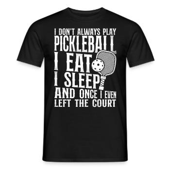 Pickleball I Don't Always Play - Men's T-Shirt - black - Front - AI Model Male 178 light (178cm)