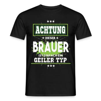 Brauer ist einfach ein geiler Typ T-Shirt - Männer T-Shirt - Schwarz - Vorne - AI Model Male 178 light (178cm)