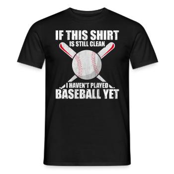 Shirt Is Still Clean I Haven't Played Baseball - Männer T-Shirt - Schwarz - Vorne - AI Model Male 178 light (178cm)