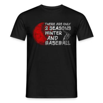 There Are Only 2 Seasons Winter & Baseball - Männer T-Shirt - Schwarz - Vorne - AI Model Male 178 light (178cm)