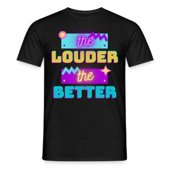 the louder, the better - Men's T-Shirt - black - Front - AI Model Male 178 light (178cm)