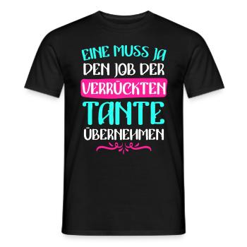 Einer muss den Job machen verrückte Tante - Männer T-Shirt - Schwarz - Vorne - AI Model Male 178 light (178cm)