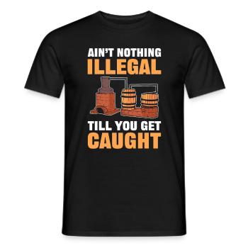 Nothing Illegal Till You Get Caught Moonshine - Men's T-Shirt - black - Front - AI Model Male 178 light (178cm)