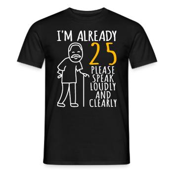25 Geburtstag Mann 25er 25ter I'm already 25 Jahre - Männer T-Shirt - Schwarz - Vorne - AI Model Male 178 light (178cm)