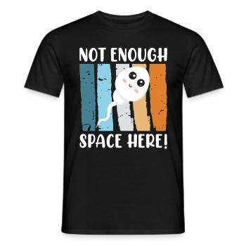 Nicht genug Platz hier Baby Geburt Spermium - Männer T-Shirt - Schwarz - Vorne - AI Model Male 178 light (178cm)