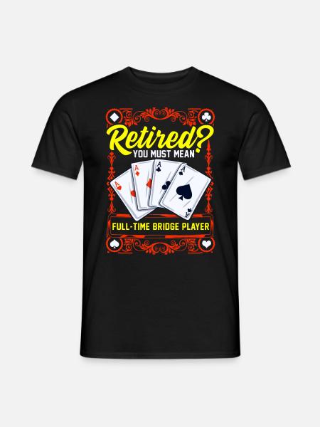 Joueurs de bridge à temps plein dans les cartes de bridge de retraite - T-shirt homme - noir