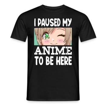 I Paused My Anime To Be Here - Men's T-Shirt - black - Front - AI Model Male 178 light (178cm)
