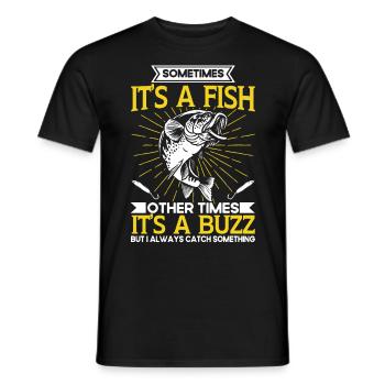 Sometimes Its A Fish Other Times Its A Buzz - Männer T-Shirt - Schwarz - Vorne - AI Model Male 178 light (178cm)