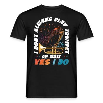 Trumpet Player I Don't Always Play - Männer T-Shirt - Schwarz - Vorne - AI Model Male 178 light (178cm)